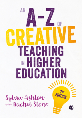 An A-Z of Creative Teaching in Higher Education by Rachel Stone, Sylvia Ashton