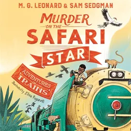 Murder on the Safari Star by M.G. Leonard, Sam Sedgman