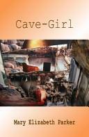 Cave-Girl by Mary Elizabeth Parker