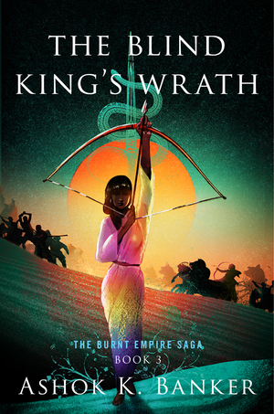 The Blind King's Wrath by Ashok K. Banker