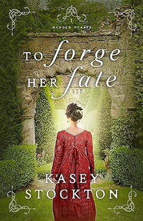 To Forge Her Fate by Kasey Stockton