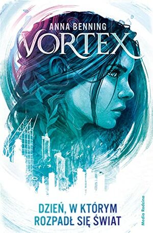 Vortex. Dzień, w którym rozpadł się świat by Anna Benning