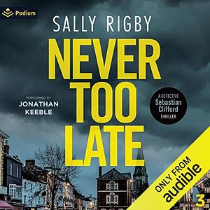 Never Too Late by Sally Rigby