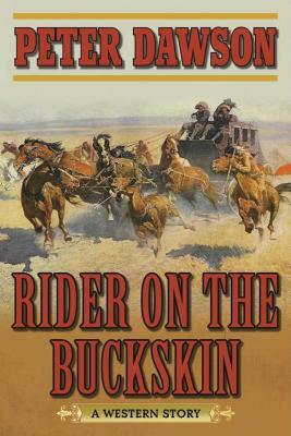 Rider on the Buckskin: A Western Story by Peter Dawson