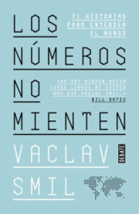 Los números no mienten: 71 historias para entender el mundo (Ciencia y Tecnología) by Vaclav Smil