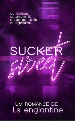 Sucker and Sweet by L.S. Englantine