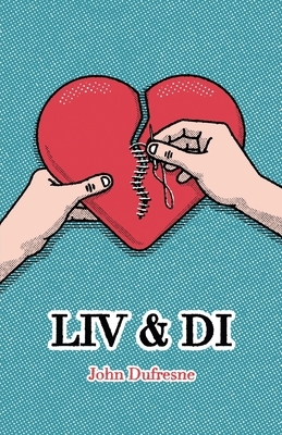 Liv & Di by John DuFresne