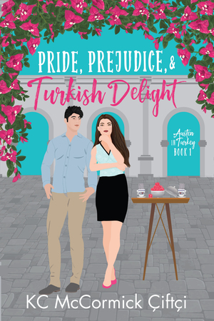 Pride, Prejudice, & Turkish Delight by K.C. McCormick Çiftçi