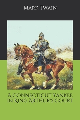 A Connecticut Yankee in King Arthur's Court by Mark Twain