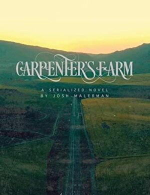 Carpenter's Farm: A Serialized Novel by Josh Malerman