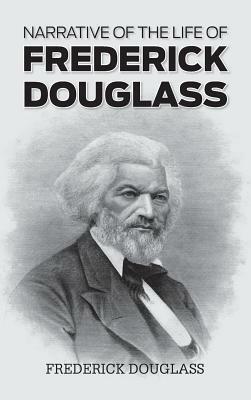 Narrative of the Life of Frederick Douglass by Frederick Douglass