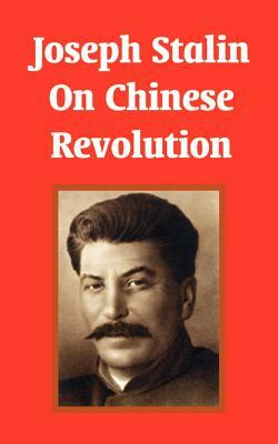 Joseph Stalin On Chinese Revolution by Joseph Stalin