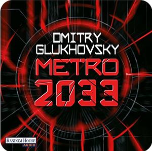 Metro 2033 by Dmitry Glukhovsky