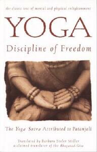 Yoga: Discipline of Freedom: The Yoga Sutra Attributed to Patanjali by Barbara Stoler Miller