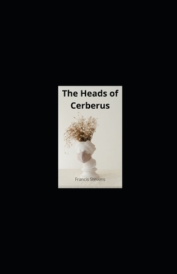 The Heads of Cerberus illustrated by Francis Stevens