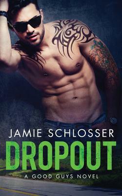 Dropout (The Good Guys Book 3) by Jamie Schlosser