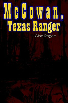 McCowan, Texas Ranger by Gina Rogers