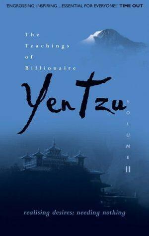 The Teachings of Billionaire Yen Tzu: Realising Desires; Needing Nothing V. 2 by Colin Turner