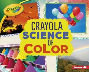 Crayola (R) Science of Color by Mari Schuh