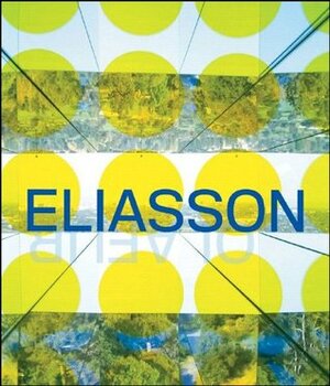 Take Your Time: Olafur Eliasson by Madeleine Grynsztejn