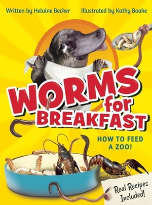 Worms for Breakfast: How to Feed a Zoo! by Kathy Boake, Helaine Becker