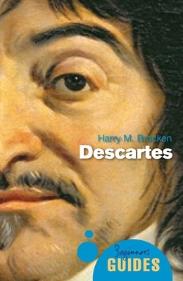 Descartes: A Beginner's Guide by Harry M. Bracken