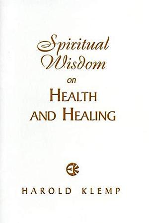 Spiritual Wisdom on Health and Healing by Harold Klemp