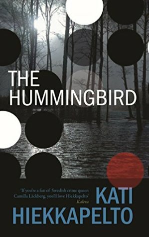 The Hummingbird by Kati Hiekkapelto, David Hackston