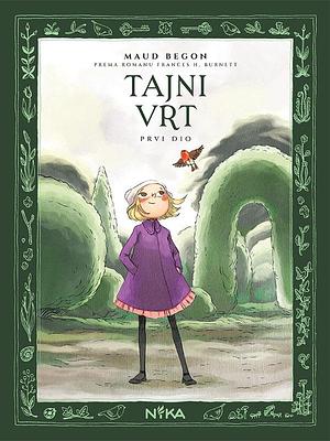 Tajni vrt: prvi dio by Ursula Burger, Maud Begon