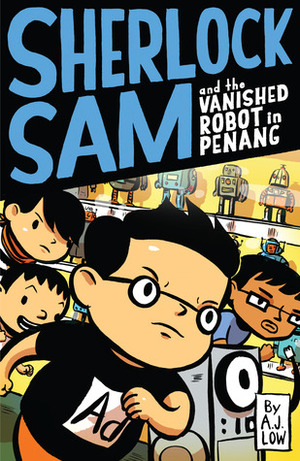 Sherlock Sam and the Vanished Robot in Penang by Adan Jimenez, Drewscape, A.J. Low, Felicia Low-Jimenez