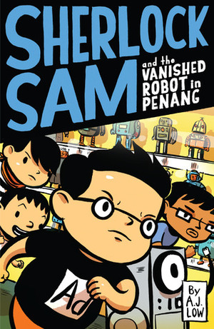 Sherlock Sam and the Vanished Robot in Penang by Drewscape, A.J. Low, Felicia Low-Jimenez, Adan Jimenez