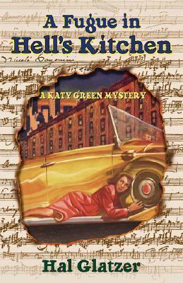 A Fugue In Hell's Kitchen: A Katy Green Mystery by Hal Glatzer