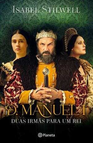 D. Manuel I -  Duas irmãs para um rei by Isabel Stilwell