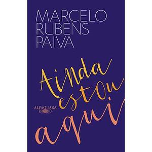 Ainda estou aqui - O livro que deu origem ao filme by Marcelo Rubens Paiva