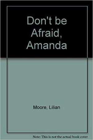 Don't Be Afraid, Amanda by Lilian Moore