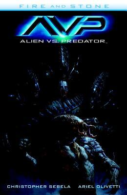 Alien vs. Predator: Fire and Stone by Christopher Sebela