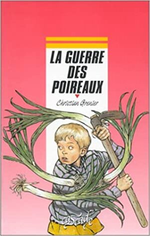 La Guerre des poireaux by Christian Grenier