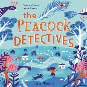 The Peacock Detectives by Carly Nugent