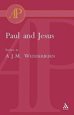 Paul and Jesus by Alexander J. M. Wedderburn