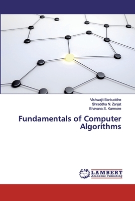 Fundamentals of Computer Algorithms by Shraddha N. Zanjat, Bhavana S. Karmore, Vishwajit Barbuddhe