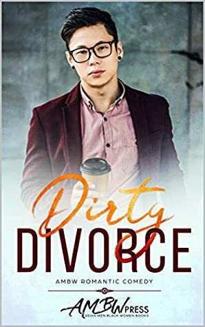 Dirty Divorce: AMBW Romantic Comedy by AMBW Press