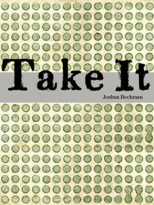 Take It by Joshua Beckman