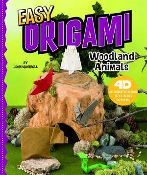 Easy Origami Woodland Animals: 4D an Augmented Reading Paper Folding Experience by John Montroll