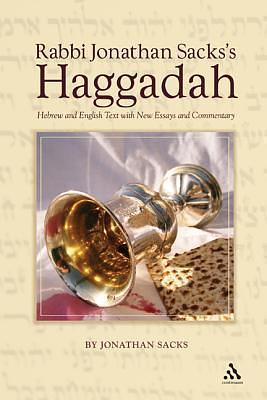 Rabbi Jonathan Sacks's Haggadah: Hebrew And English Text With New Essays And Commentary by Jonathan Sacks, Jonathan Sacks