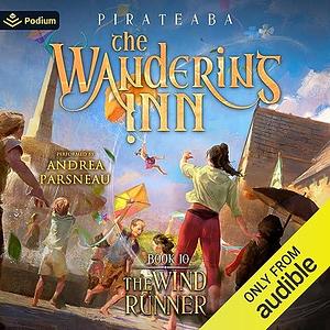 The Wandering Inn: Book 10 - The Wind Runner by Pirateaba, Andrea Parsneau