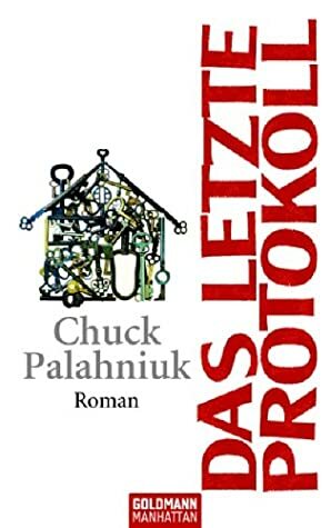 Das letzte Protokoll by Chuck Palahniuk