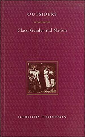 Outsiders: Class, Gender and Nation by Dorothy Thompson