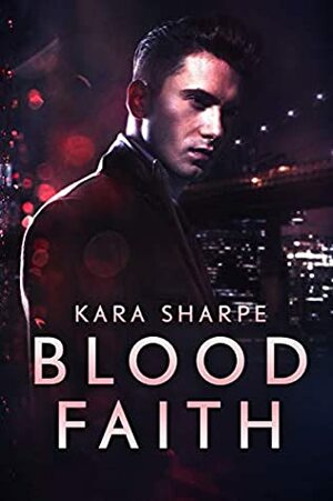 Blood Faith by Kara Sharpe