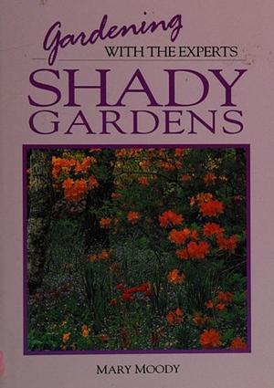 Shady Gardens by Mary Moody