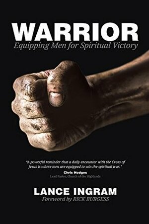 Warrior: Equipping Men for Spiritual Victory by Lance Ingram